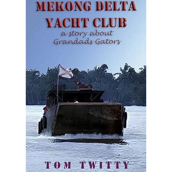 Mekong Delta Yacht Club: A Story About Grandad's Gators, Call-Up Reserves